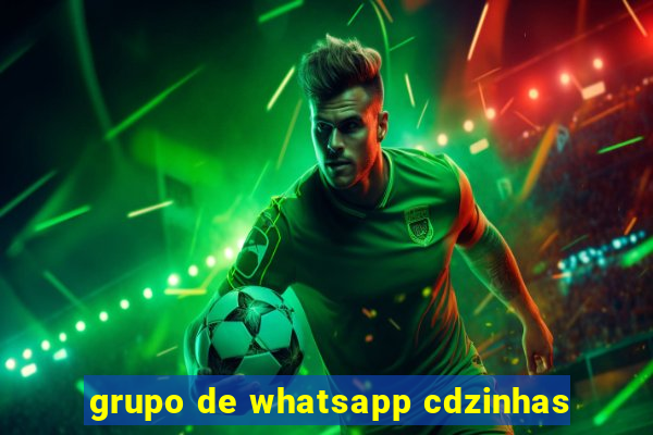 grupo de whatsapp cdzinhas