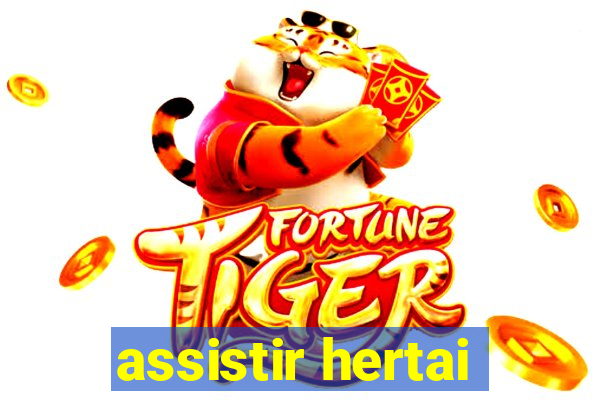 assistir hertai