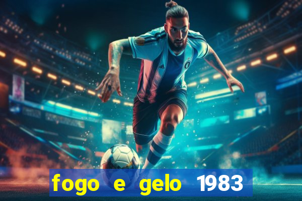 fogo e gelo 1983 dublado download