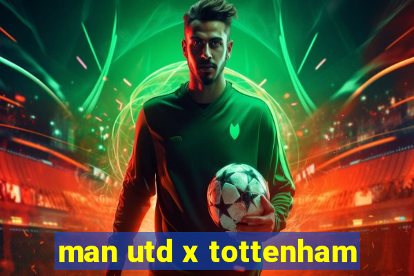 man utd x tottenham