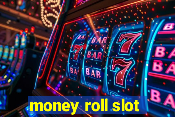 money roll slot