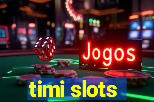 timi slots