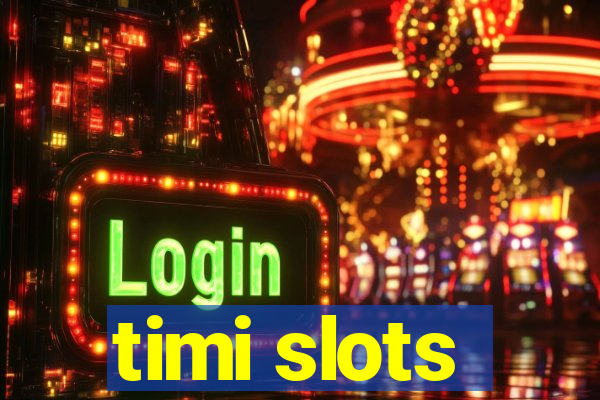 timi slots