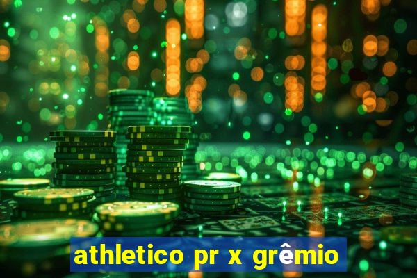 athletico pr x grêmio