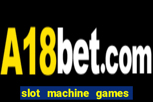 slot machine games with bonus