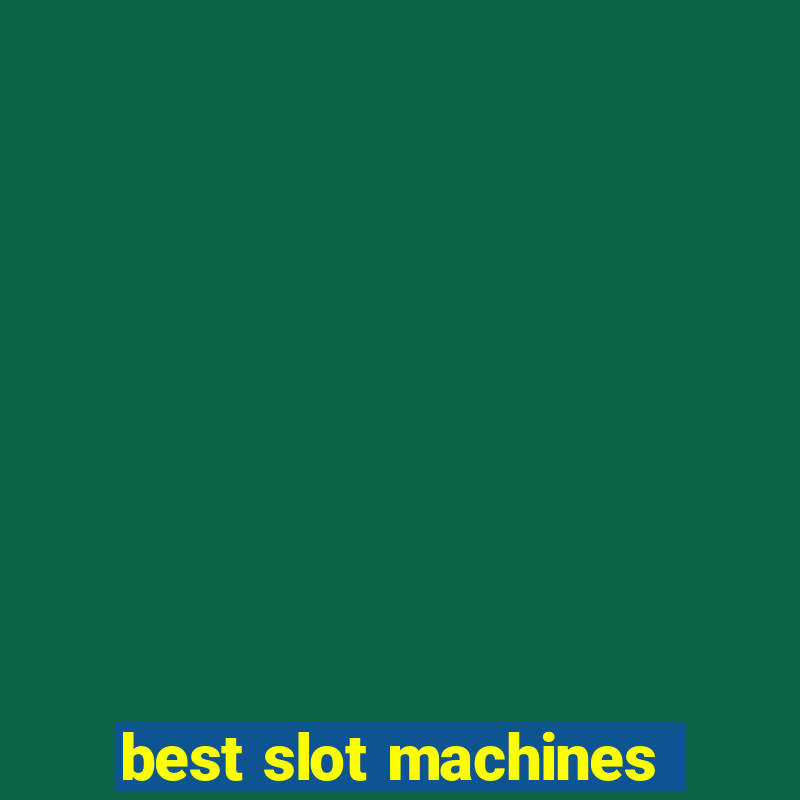 best slot machines