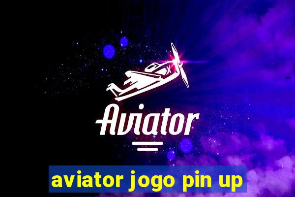 aviator jogo pin up