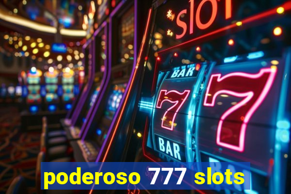 poderoso 777 slots