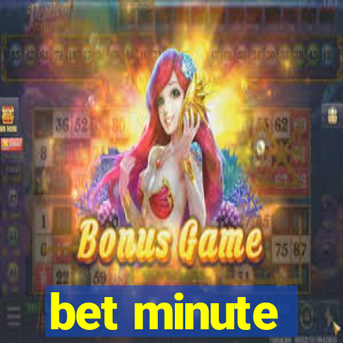 bet minute