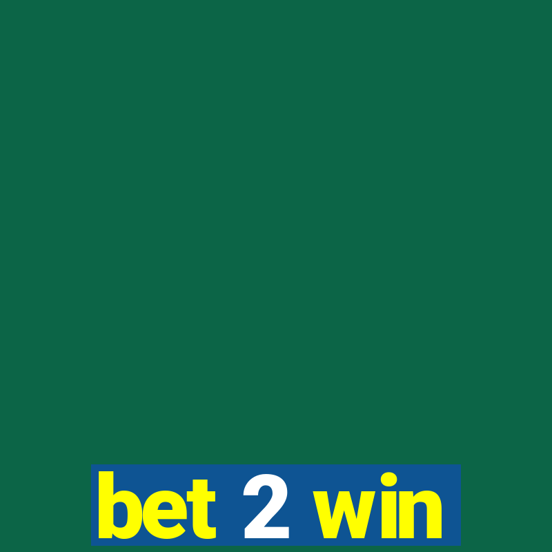 bet 2 win