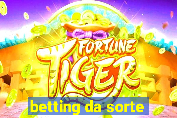 betting da sorte