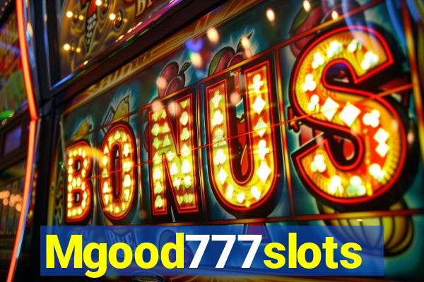 Mgood777slots