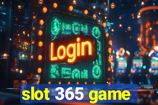 slot 365 game