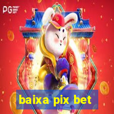 baixa pix bet