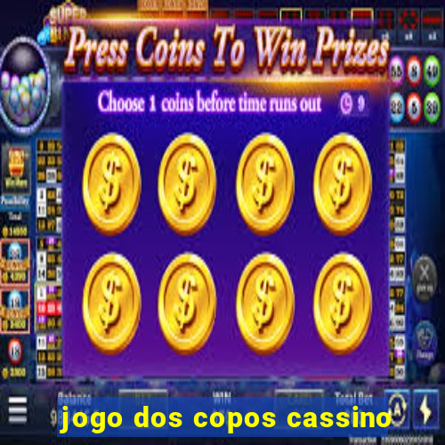 jogo dos copos cassino