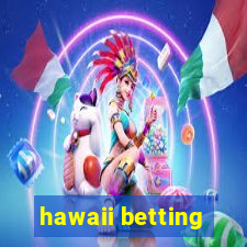 hawaii betting