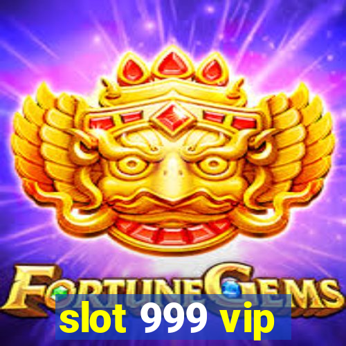 slot 999 vip