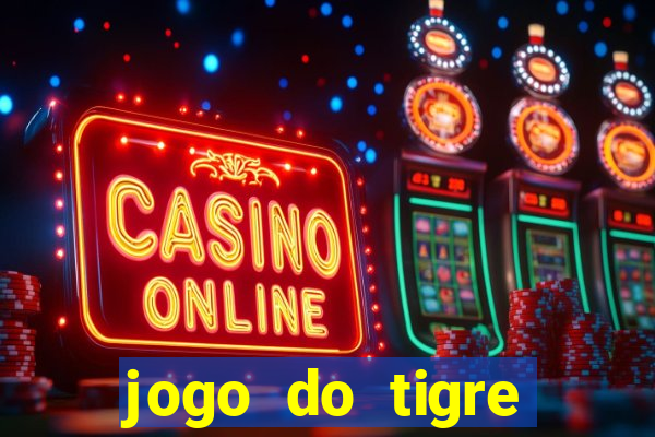 jogo do tigre rodada grátis