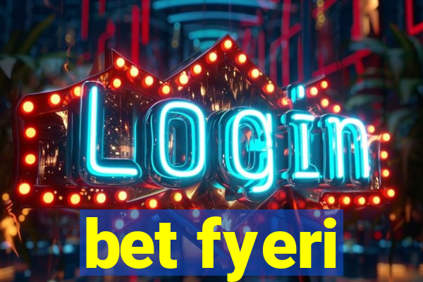 bet fyeri