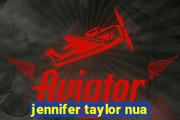 jennifer taylor nua