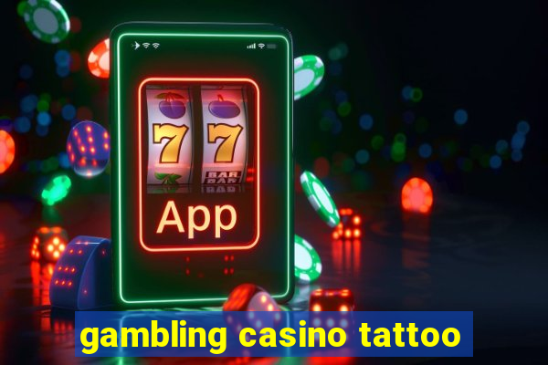 gambling casino tattoo