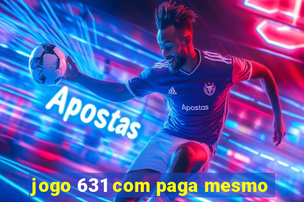 jogo 631 com paga mesmo