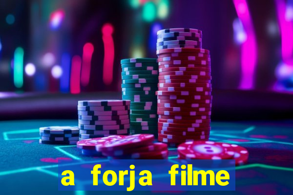 a forja filme completo dublado topflix