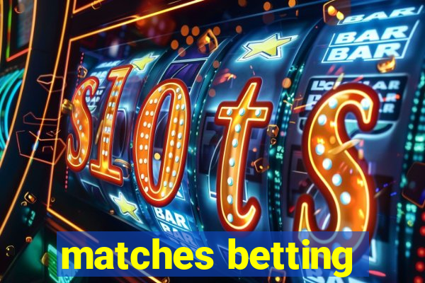 matches betting