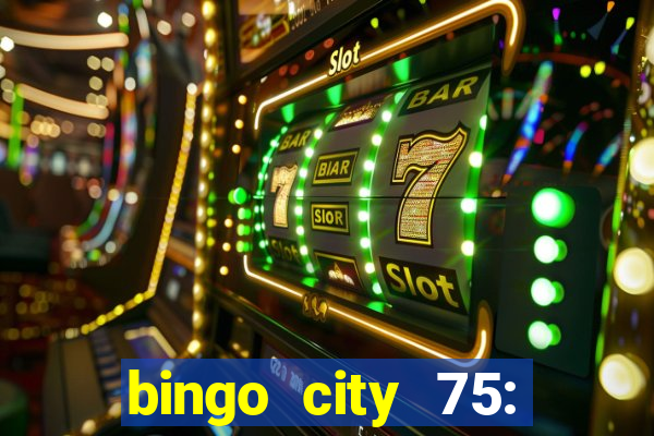 bingo city 75: bingo & slots