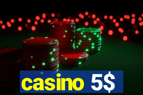 casino 5$