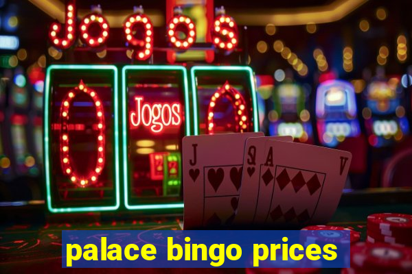 palace bingo prices