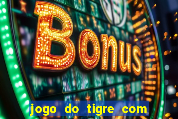 jogo do tigre com dinheiro demo