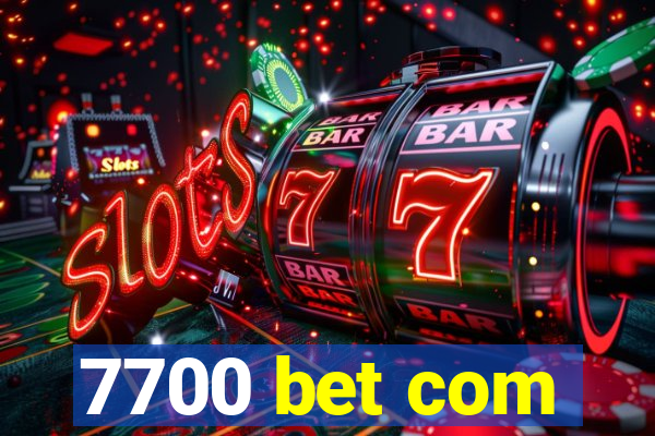 7700 bet com