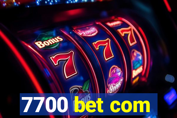 7700 bet com