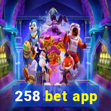 258 bet app