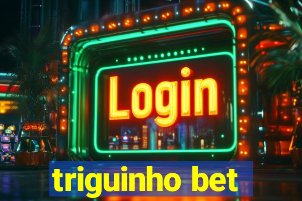 triguinho bet