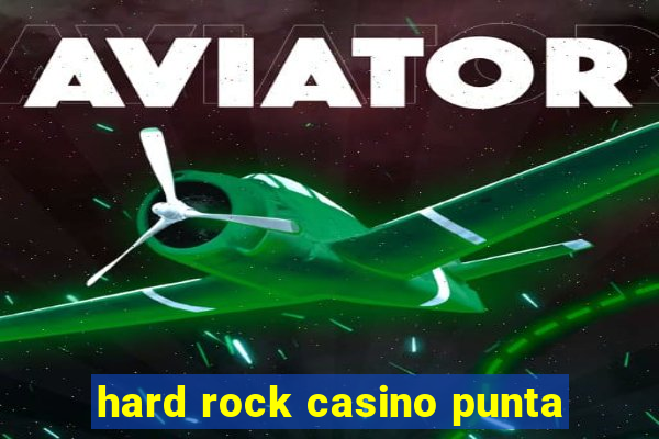 hard rock casino punta