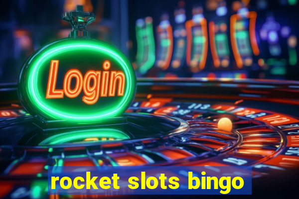 rocket slots bingo