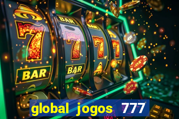 global jogos 777 茅 confi谩vel