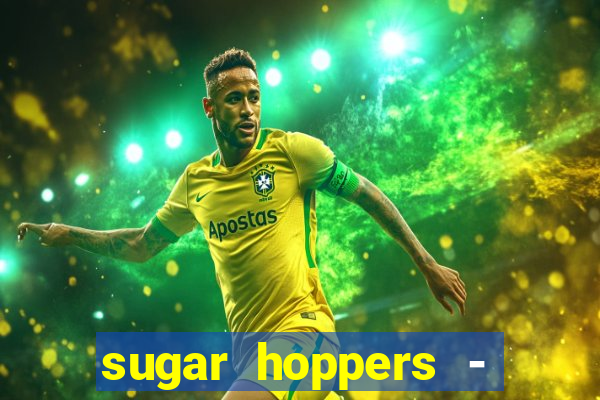 sugar hoppers - coin 777 start