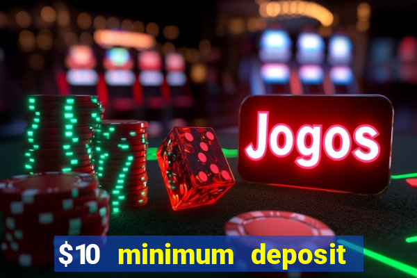 $10 minimum deposit casino australia 2021