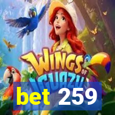 bet 259