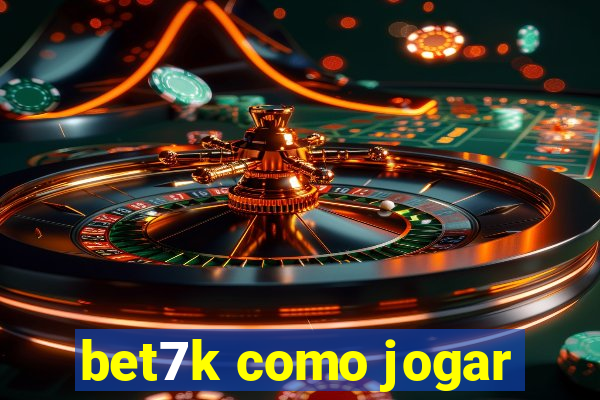 bet7k como jogar