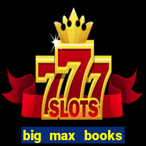 big max books unlimited slot