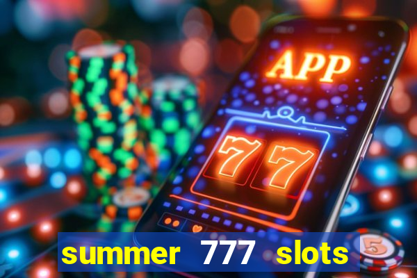 summer 777 slots paga mesmo