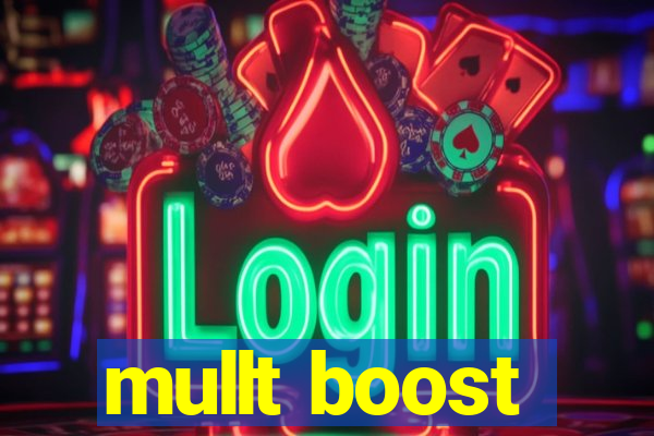 mullt boost