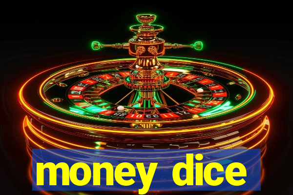 money dice