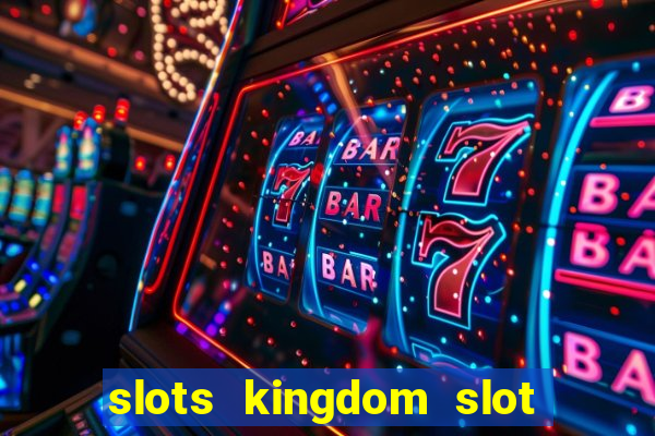 slots kingdom slot game online