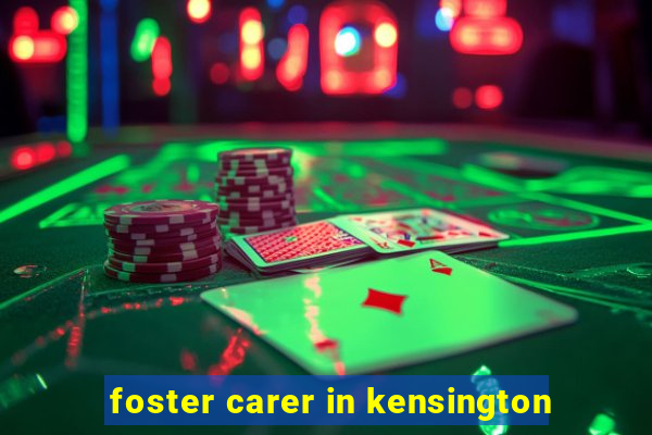 foster carer in kensington