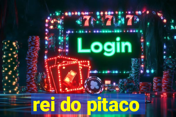 rei do pitaco